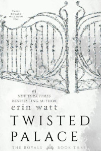 Erin Watt — Twisted Palace: A Novel (The Royals)