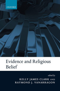 Kelly James Clark, Raymond J. VanArragon — Evidence and Religious Belief