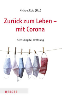 Michael Rutz (Hg.) — Zurück zum Leben – mit Corona