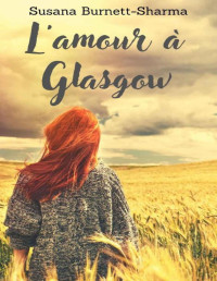 Susana Burnett-Sharma — L'amour à Glasgow: Roman lesbien (French Edition)