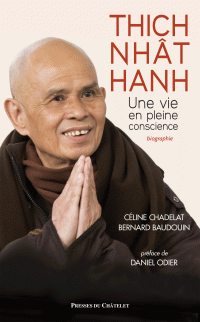 Celine Chadelat, Bernard Baudouin & Bernard Baudouin — Thich Nhât Hanh, une vie en pleine conscience