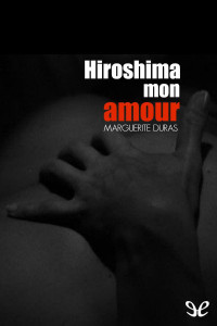 Marguerite Duras — Hiroshima mon amour