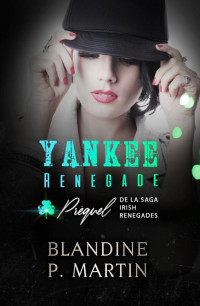 Blandine P. Martin — Irish Renegades Préquel - Yankee Renegades