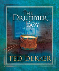 Ted Dekker — The Drummer Boy