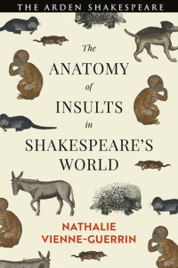 Nathalie Vienne-Guerrin; — The Anatomy of Insults in Shakespeare's World