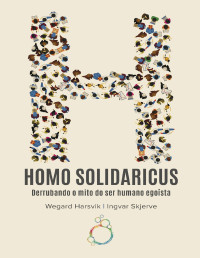 Wegard Harsvik, Ingvar Skjerve — Homo Solidaricus: derrubando o mito do ser humano egoísta