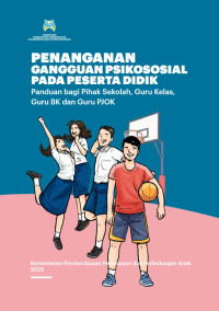 RR. Rahajeng Ikawahyu Indrawati, M.Si., Psikolog., dr. Shelly Iskandar, Sp.KJ., Sp.Akp., M.Si., Ph.D., Ni Putu Putri Puspitaningrum, S.Psi. — Penanganan Gangguan Psikososial pada Peserta Didik: Panduan bagi Pihak Sekolah, Guru Kelas, Guru BK dan Guru PJOK