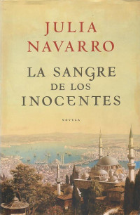 Julia Navarro — La sangre de los inocentes