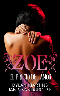 Dylan Martins & Janis Sandgrouse — Zoe: El precio del amor