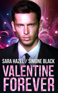 Sara Hazel & Simone Black — Valentine Forever: An OTT First Time Valentine's Day Curvy Girl and Billionaire Older Man Younger Woman Age Gap Romance