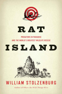 William Stolzenburg — Rat Island: Predators in Paradise and the World's Greatest Wildlife Rescue