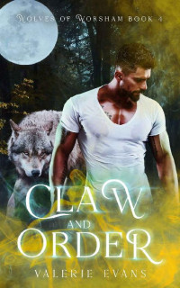 Valerie Evans — Claw and Order: (Wolves of Worsham #4)