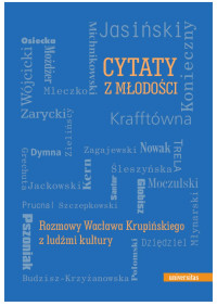 Wacaw Krupiski; — Cytaty z modoci. Rozmowy Wacawa Krupiskiego z ludmi kultury