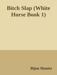 Bijou Hunter — Bitch Slap (White Horse Book 1)