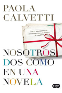 Paola Calvetti — Nosotros dos como en una novela