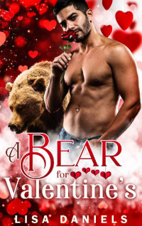 Lisa Daniels & Scarlett Stone — A Bear for Valentine's: A Fated Billionaire Romance (Holiday Shifters)