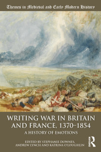 Stephanie Downes — Writing War in Britain and France, 1370-1854