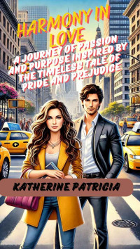 Katherine Patricia — Harmony In Love: A Journey of Passion and Purpose Inspired by the Timeless Tale of Pride and Prejudice