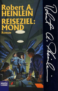 Heinlein, Robert A. — Bastei 24293 - Reiseziel Mond