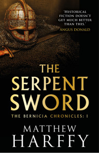 Matthew Harffy — The Serpent Sword - Bernicia Chronicles #01