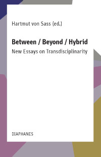 Hartmut von Sass (Editor) — Between / Beyond / Hybrid