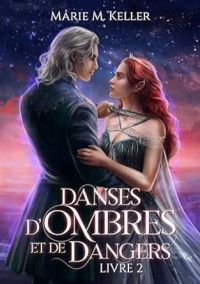 Marie M. Keller — Danses d'Ombres et de Dangers (Ombres t. 2) (French Edition)