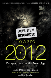 Pinchbeck, Daniel;Jordan, Ken & Jordan, Ken — Toward 2012 : perspectives on the next age