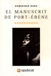 Dominique Bona — El Manuscrit de Port-Ébène