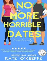 Kate O'Keeffe — No More Horrible Dates: A Romantic Comedy of Love, Friendship... and Tea (High Tea, Book 3)