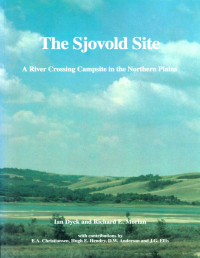 Ian G. Dyck — Sjovold Site: A River Crossing Campsite in the Northern Plains