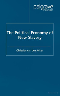 Anker — The Political Economy of New Slavery (2004)