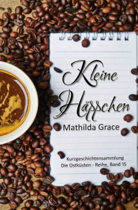 Grace, Mathilda — Kleine Häppchen (Die Ostküsten-Reihe 15) (German Edition)