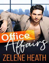 Zelene Heath — Office Affairs: Sleeping with the Boss (Burning Bossy Desires Book 2)