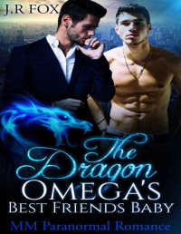 J.R Fox & C.J Starkey — Romance: Dragon Omega's Best Friend's Baby (MM Gay Mpreg Romance) (Dragon Shifter Paranormal Short Stories)