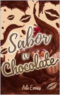 Aili Evans — Sabor a Chocolate (Serie Sabor a nº 2) (Spanish Edition)