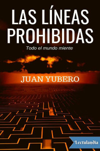 Juan Yubero — LAS LÍNEAS PROHIBIDAS