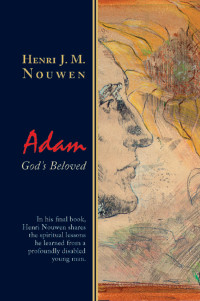 Nouwen, Henri J. M. — Adam: God's Beloved