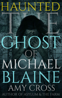 Amy Cross — Haunted: The Ghost of Michael Blaine