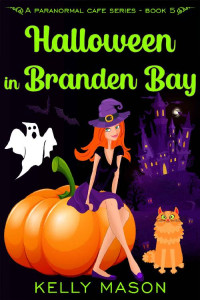 Kelly Mason — Halloween in Branden Bay (Branden Bay Paranormal Cafe 5)