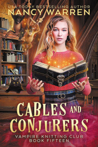 Nancy Warren — Cables and Conjurers: Vampire Knitting Club