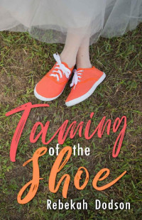 Rebekah Dodson [Dodson, Rebekah] — Taming of the Shoe