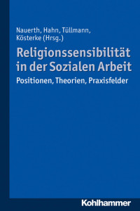 Matthias Nauerth & Kathrin Hahn & Michael Tüllmann & Sylke Kösterke — Religionssensibilität in der Sozialen Arbeit