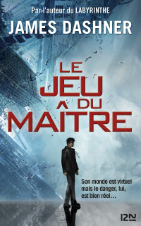 James DASHNER — Le Jeu du maître - tome 1 : La partie infinie