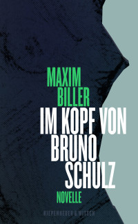 Maxim Biller — Im Kopf von Bruno Schulz. Novelle