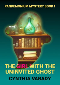 Cynthia Varady — The Girl with the Uninvited Ghost