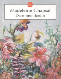 Chapsal Madeleine — Dans mon jardin