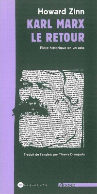 Howard Zinn — Karl Marx, le retour (Pièce historique en un acte)