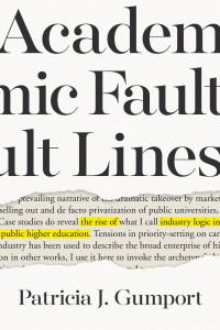 Patricia J. Gumport — Academic Fault Lines: The Rise of Industry Logic in Public Higher Education