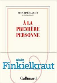 Alain Finkielkraut — À la première personne