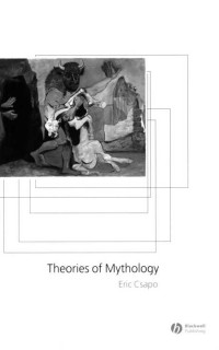 Eric Csapo — Theories of Mythology